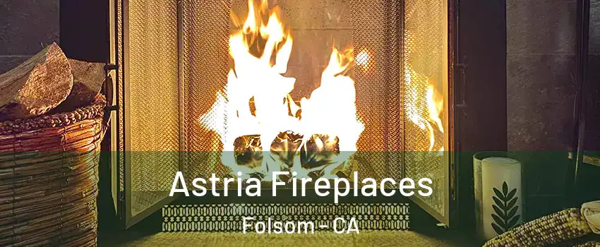  Astria Fireplaces Folsom - CA