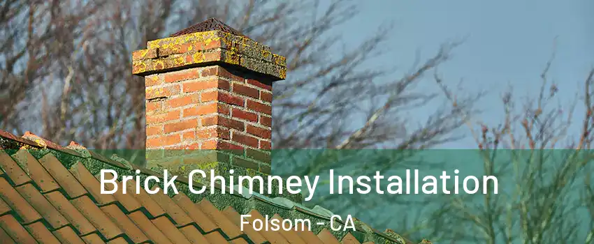  Brick Chimney Installation Folsom - CA