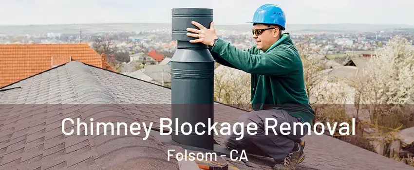  Chimney Blockage Removal Folsom - CA
