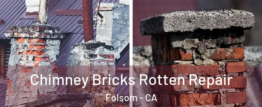  Chimney Bricks Rotten Repair Folsom - CA