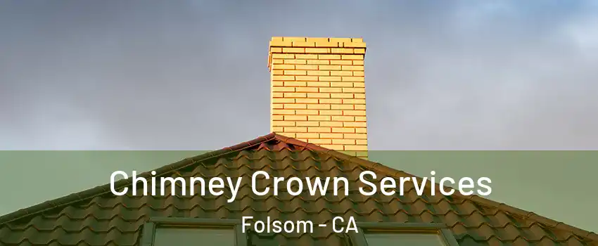  Chimney Crown Services Folsom - CA