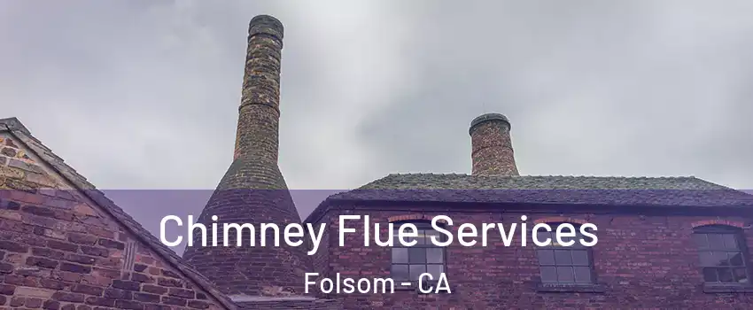  Chimney Flue Services Folsom - CA