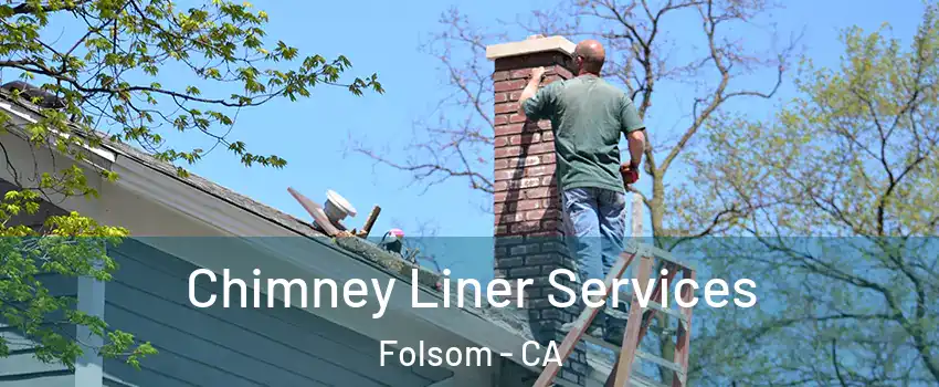  Chimney Liner Services Folsom - CA