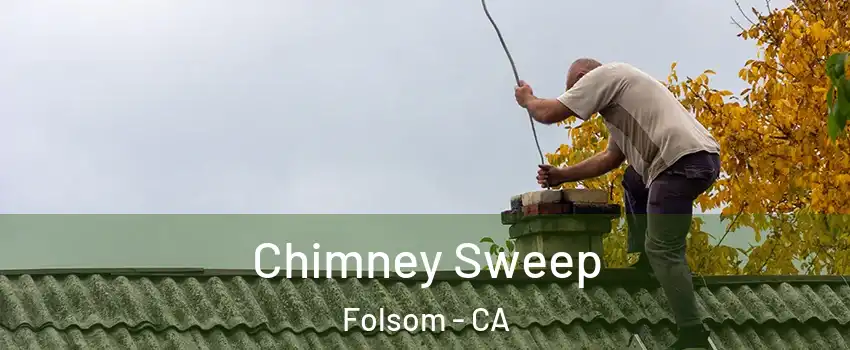  Chimney Sweep Folsom - CA