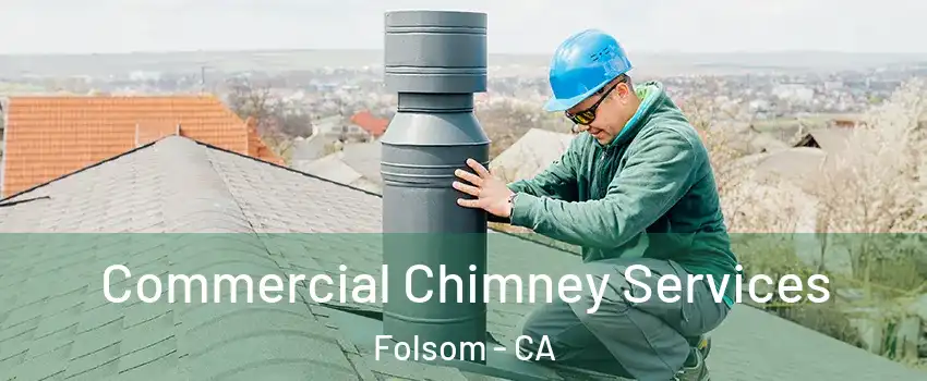  Commercial Chimney Services Folsom - CA