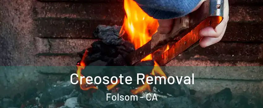  Creosote Removal Folsom - CA