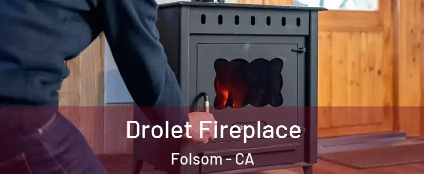  Drolet Fireplace Folsom - CA