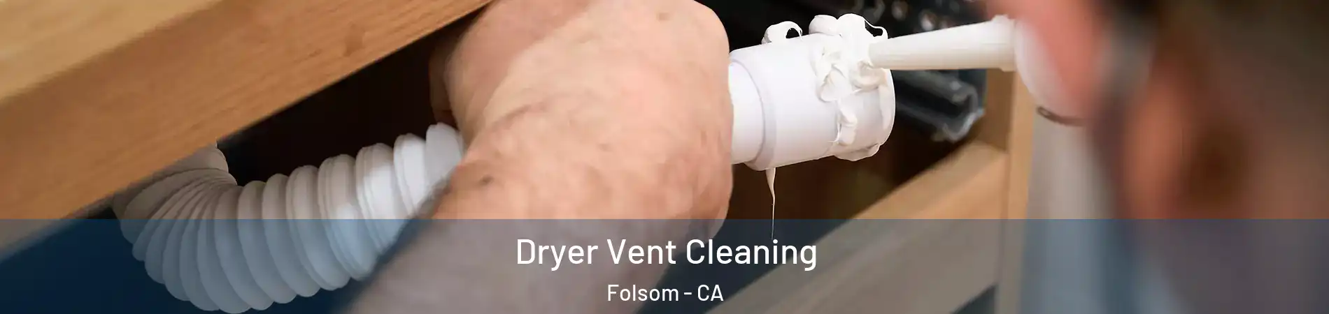  Dryer Vent Cleaning Folsom - CA