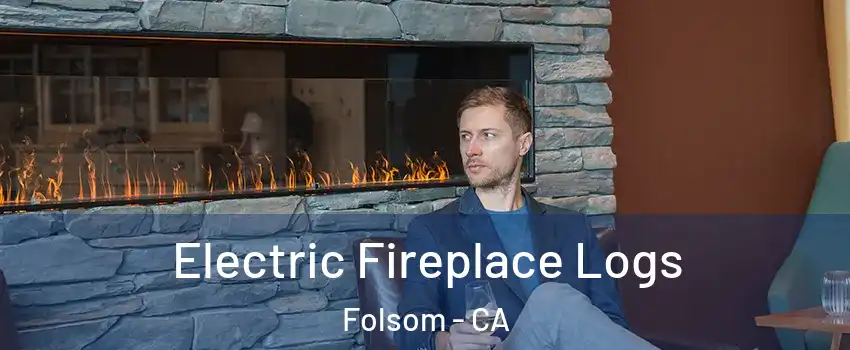  Electric Fireplace Logs Folsom - CA