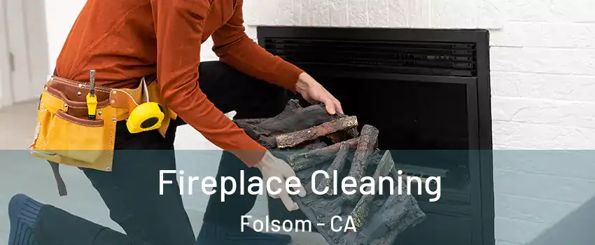  Fireplace Cleaning Folsom - CA