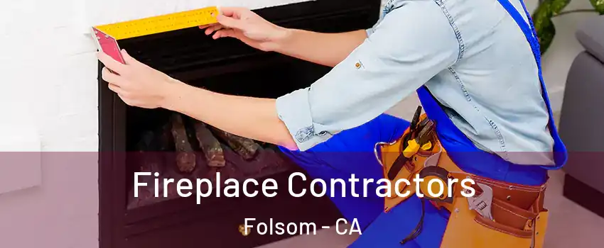 Fireplace Contractors Folsom - CA