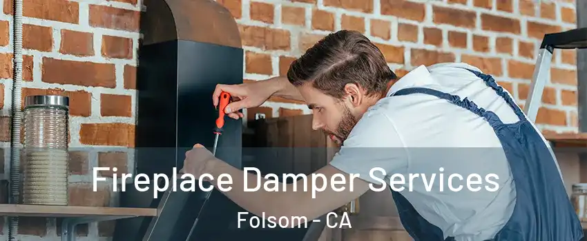  Fireplace Damper Services Folsom - CA