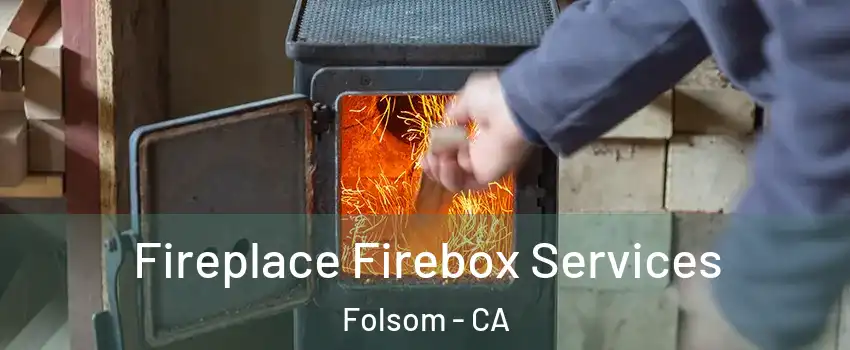  Fireplace Firebox Services Folsom - CA