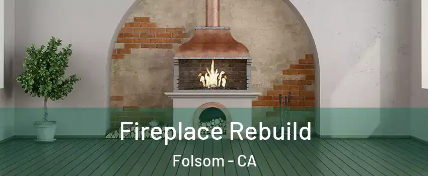  Fireplace Rebuild Folsom - CA