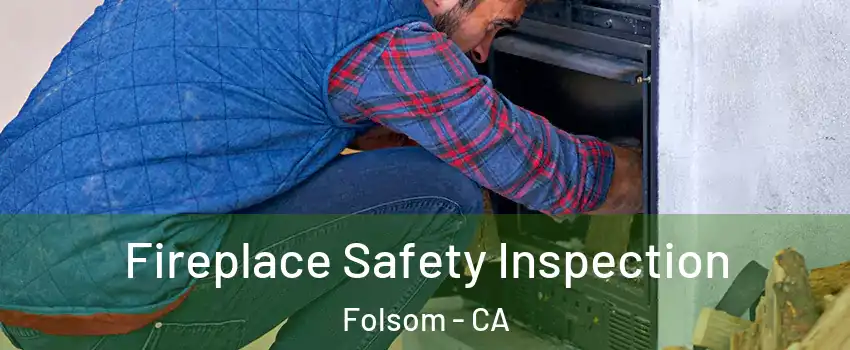  Fireplace Safety Inspection Folsom - CA