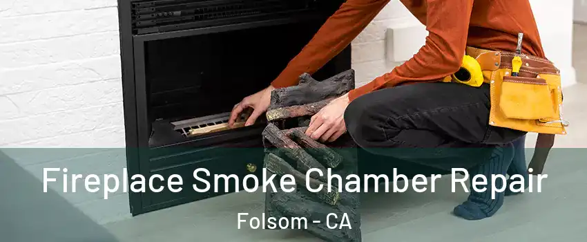  Fireplace Smoke Chamber Repair Folsom - CA