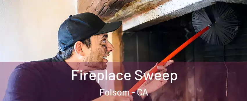  Fireplace Sweep Folsom - CA