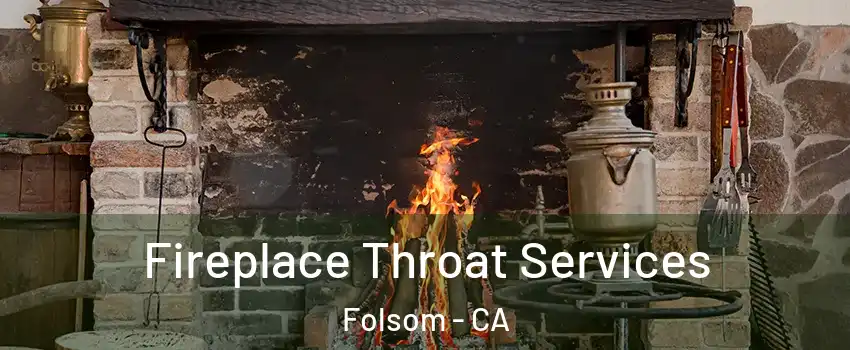  Fireplace Throat Services Folsom - CA