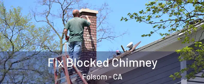  Fix Blocked Chimney Folsom - CA