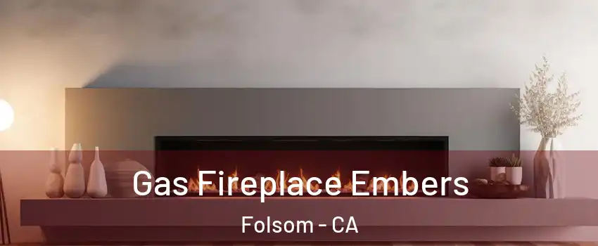  Gas Fireplace Embers Folsom - CA