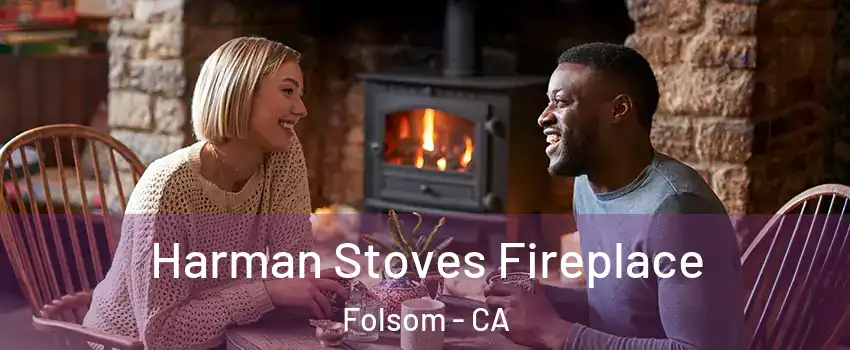  Harman Stoves Fireplace Folsom - CA