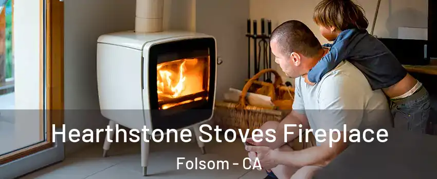  Hearthstone Stoves Fireplace Folsom - CA
