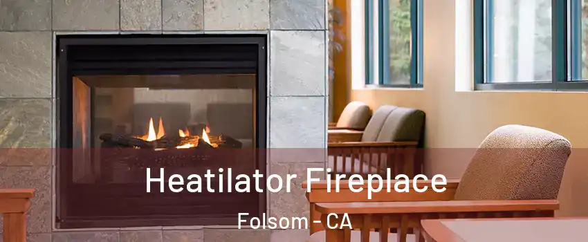  Heatilator Fireplace Folsom - CA