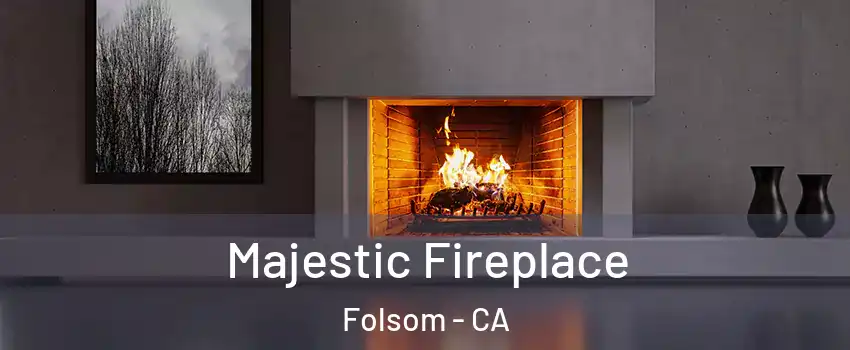  Majestic Fireplace Folsom - CA