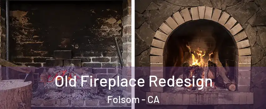  Old Fireplace Redesign Folsom - CA
