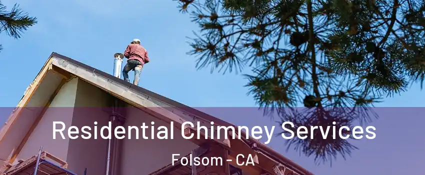  Residential Chimney Services Folsom - CA