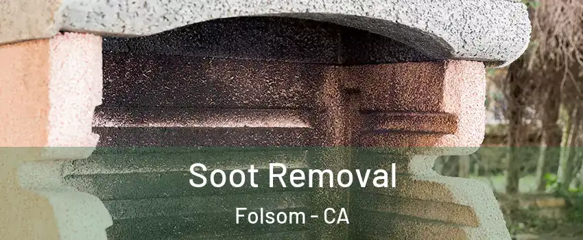  Soot Removal Folsom - CA