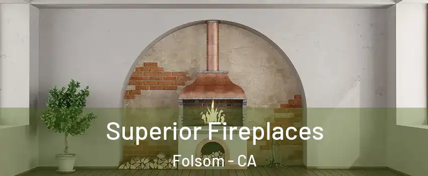  Superior Fireplaces Folsom - CA