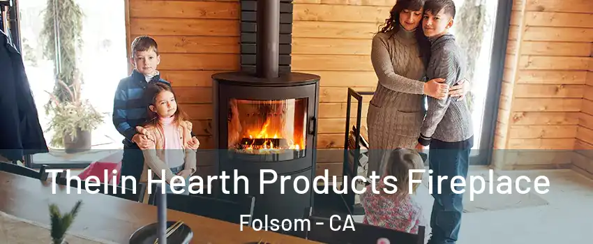  Thelin Hearth Products Fireplace Folsom - CA